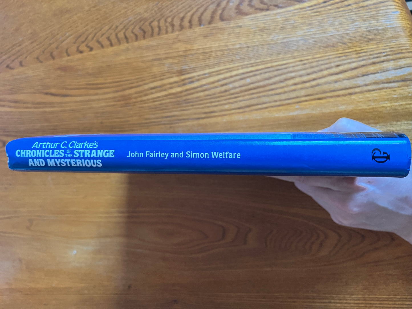 Arthur C Clarke's Chronicles of the Strange and Mysterious - John Fairley and Simon Welfare