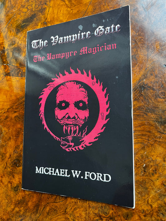 The Vampire Gate: The Vampyre Magician - Michael W Ford (First Edition)