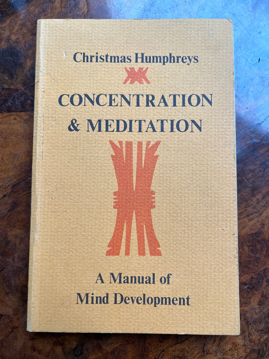 Concentration & Meditation: A Manual of Mind Development - Christmas Humphreys (1973)