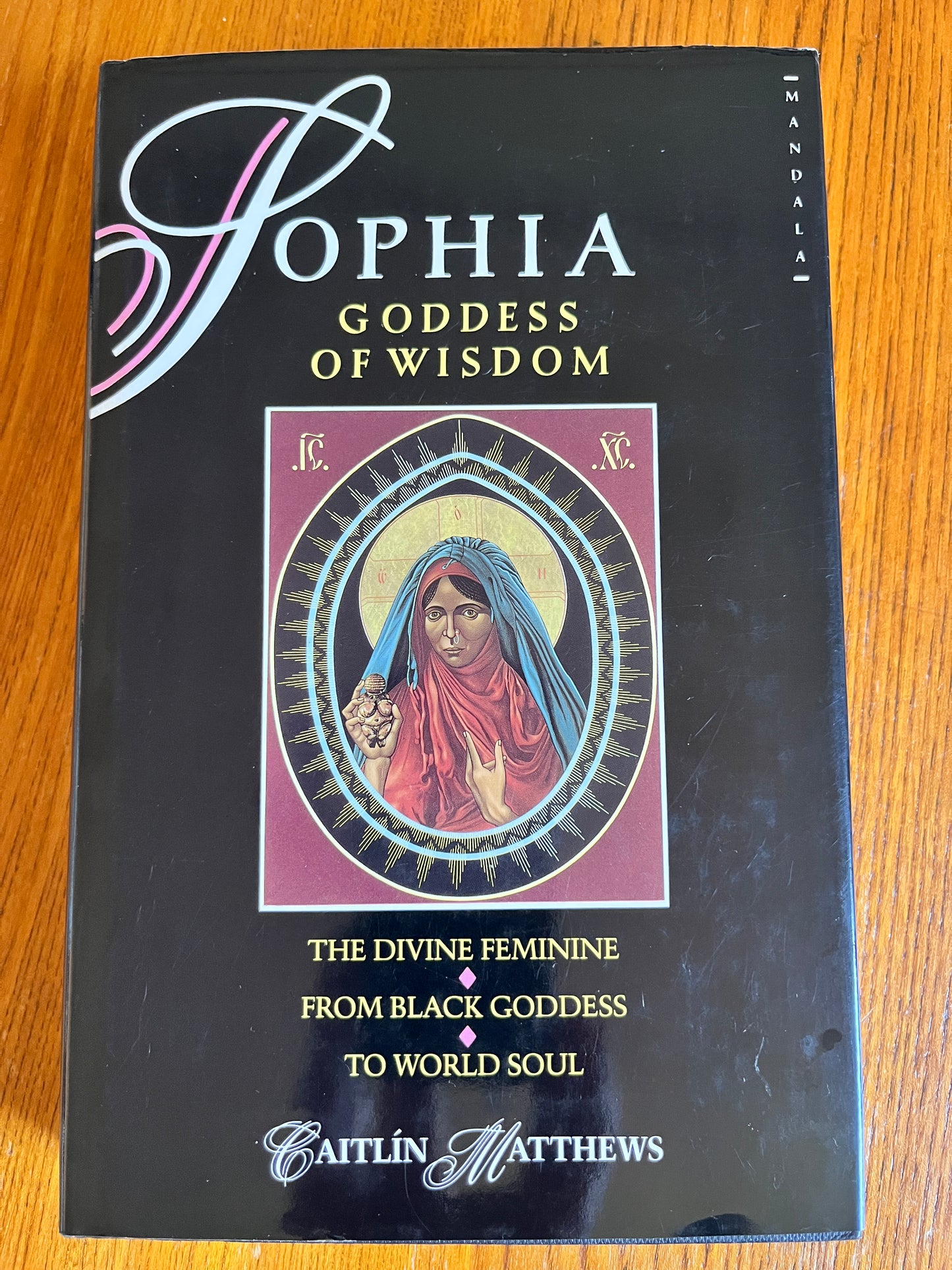 Sophia: Goddess of Wisdom - Caitlín Matthews (First Edition)
