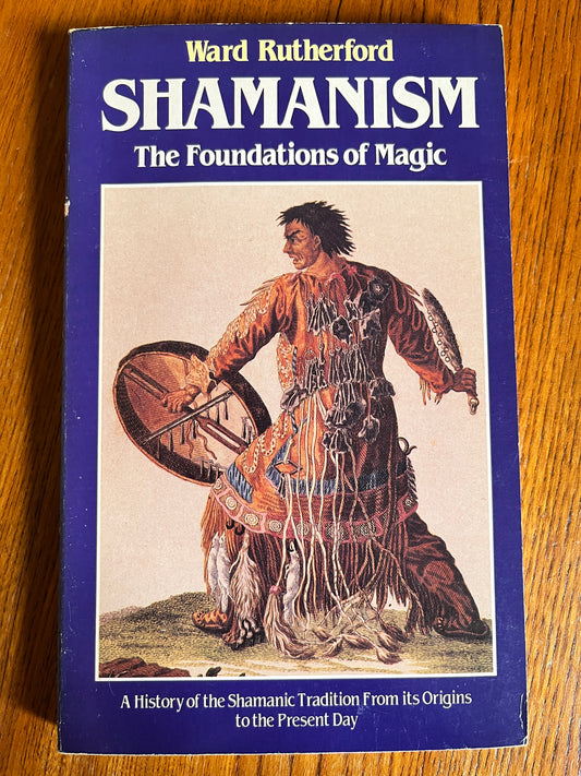 Shamanism: The Foundation of Magic - Ward Rutherford (First Edition)