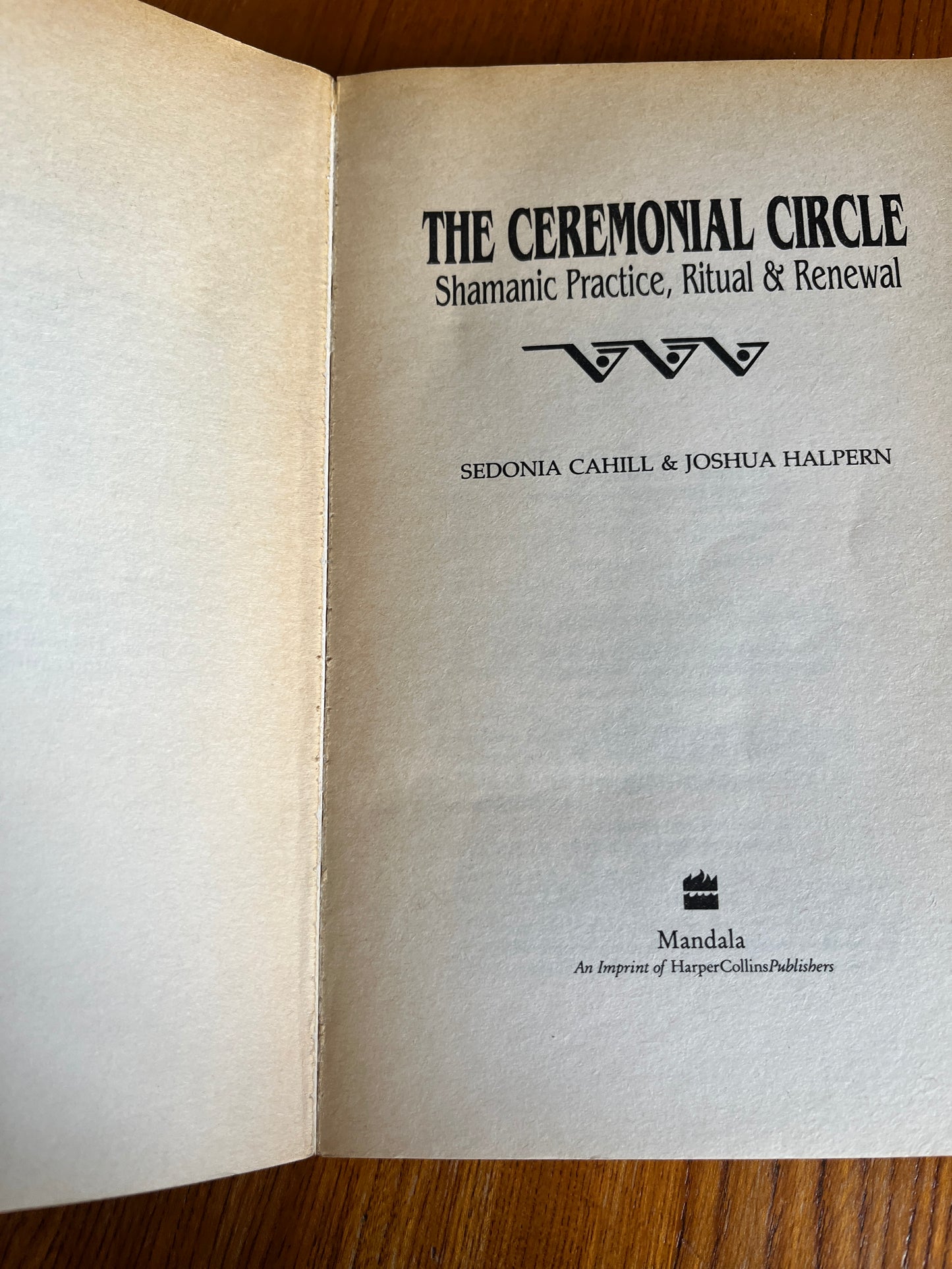 The Ceremonial Circle: Shamanic Pracrtice, Ritual & Renewal - Sedonia Cahill & Joshua Halpern (First Edition)