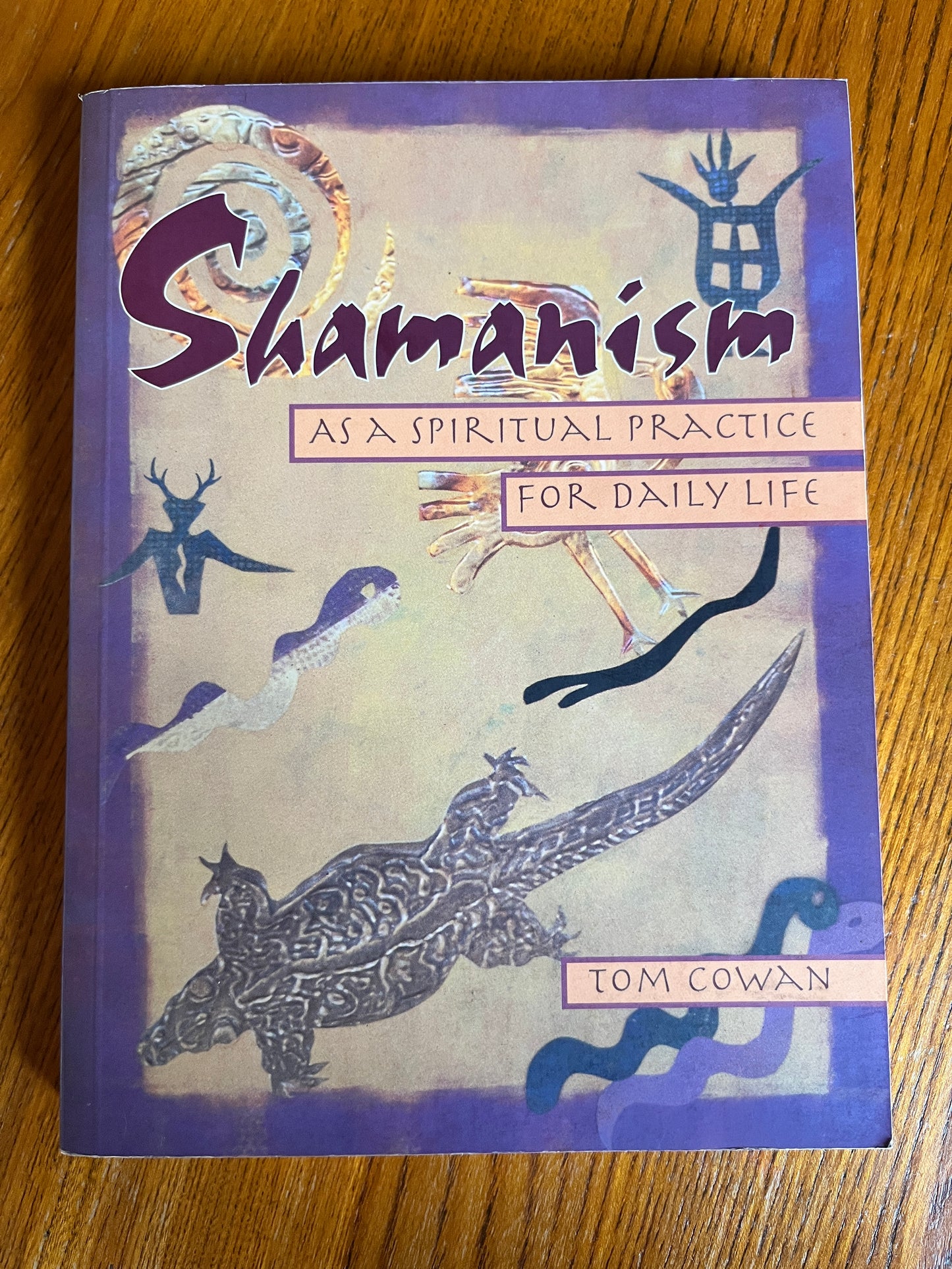 Shamanism as a Spiritual Practice for Daily Life - Tom Cowan