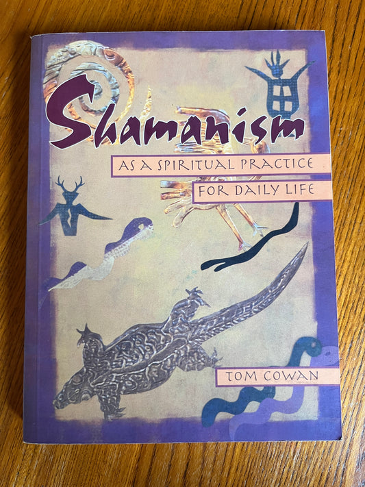 Shamanism as a Spiritual Practice for Daily Life - Tom Cowan