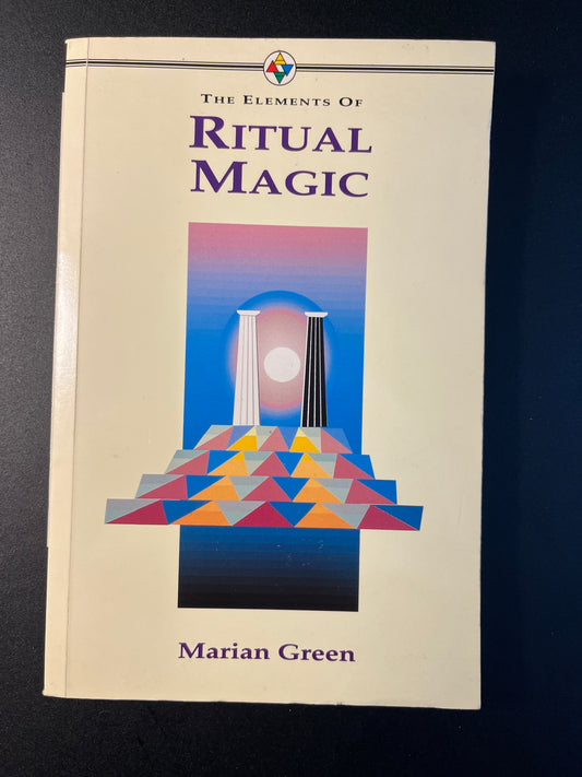 The Elements of Ritual Magic - Marian Green (First Edition)