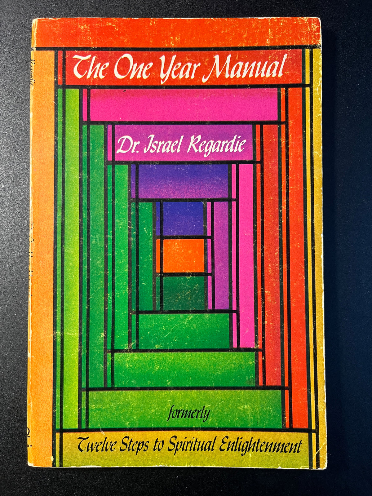 The One Year Manual: Twelve Steps to Spiritual Enlightenment - Israel Regardie