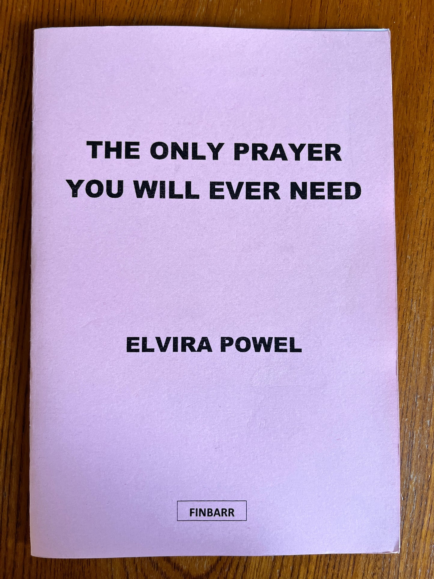 The Only Prayer You Will Ever Need - Elvira Powel (Finbarr First Edition)