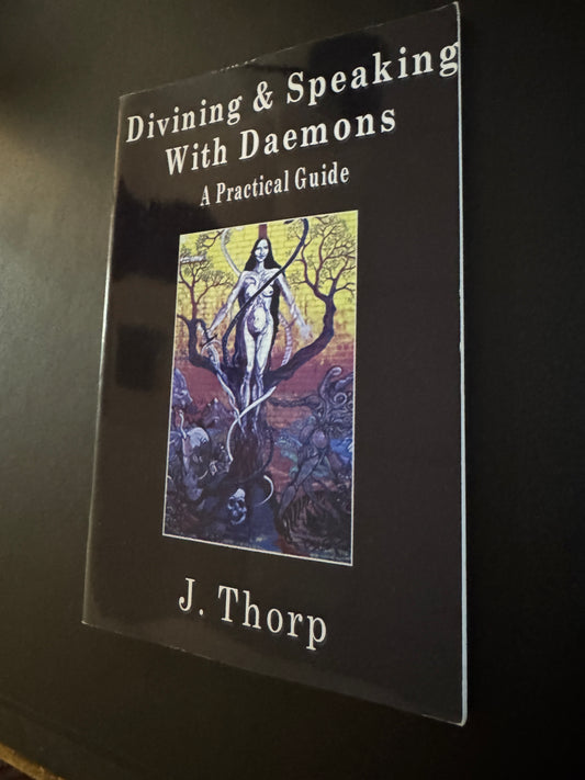 Divining & Speaking With Daemons: A Practical Guide - J Thorp (First Edition)