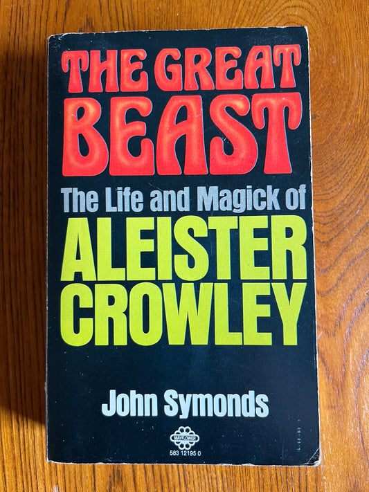 The Great Beast: The Life and Magick of Aleister Crowley - John Symonds