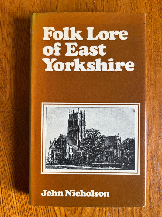 Folk Lore of East Yorkshire - John Nicholson