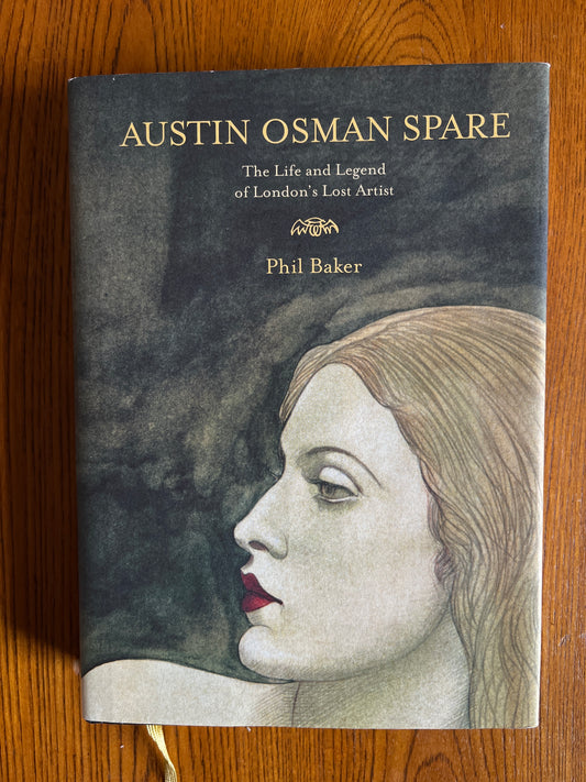 Austin Osman Spare: The Life and Legend of London’s Lost Artist - Phil Baker