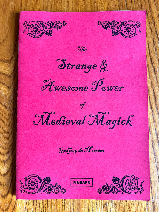 The Strange & Awesome Power of Medieval Magick - Godfrey de Mortain (Finbarr First Edition)