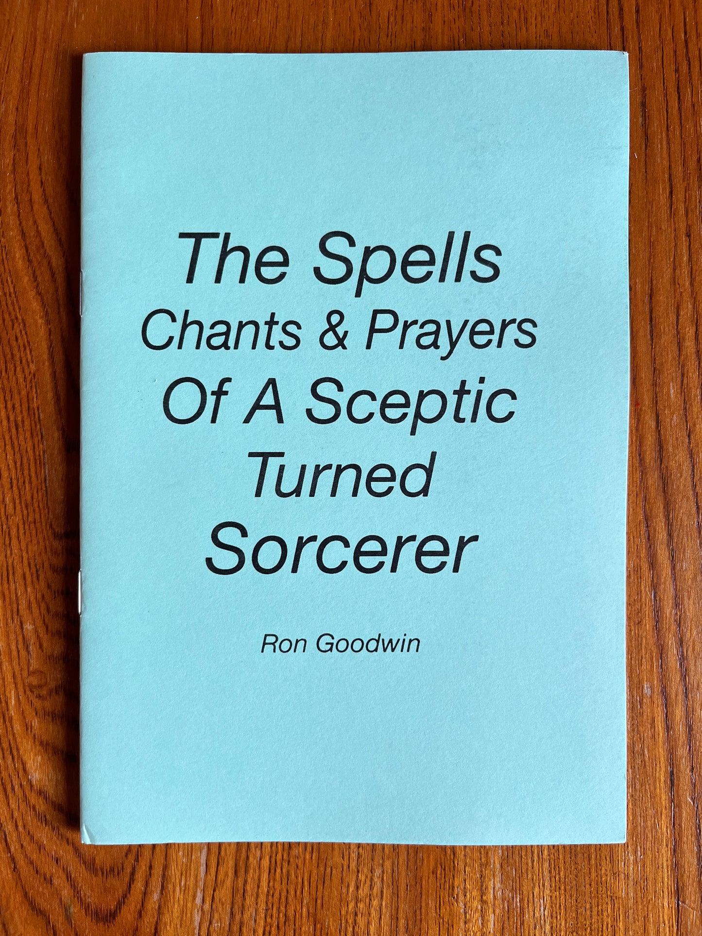 The Spells Chants & Prayers of a Sceptic Turned Sorcerer - Ron Goodwin (Finbarr First Edition)