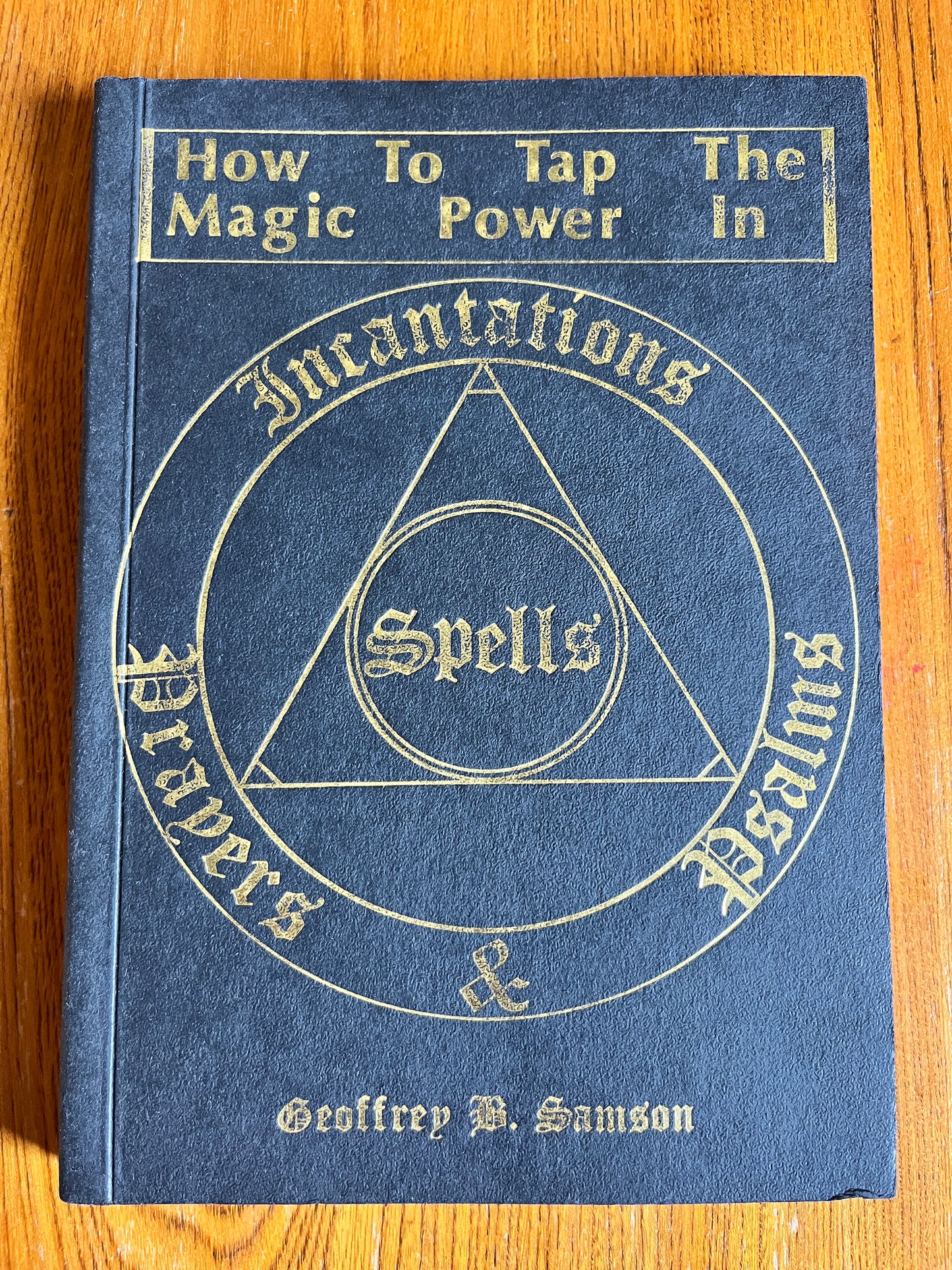 How to Tap the Magic Power in Spells, Incantations, Prayers & Psalms - Geoffrey B. Samson (Finbarr First Edition 1981)