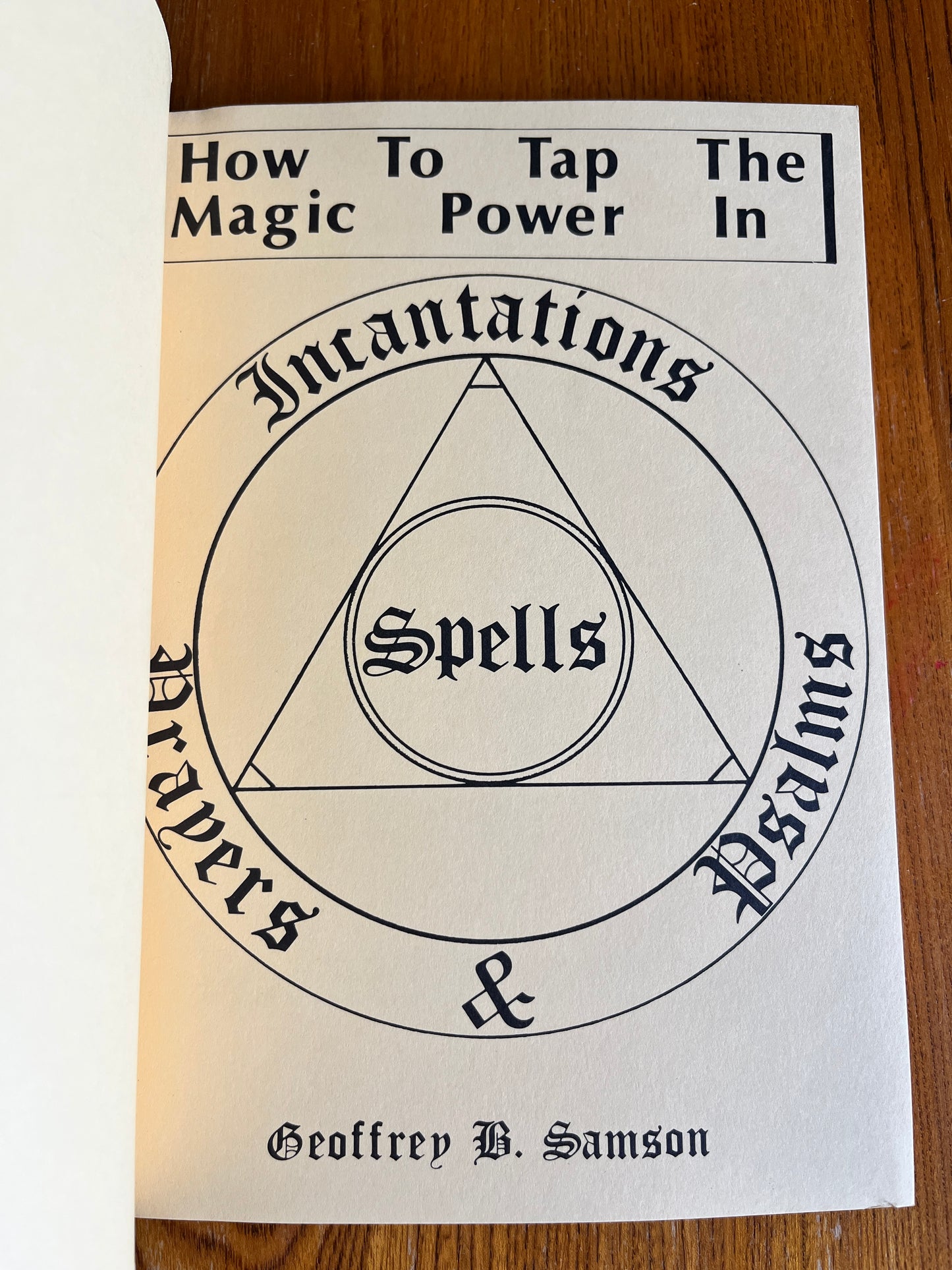 How to Tap the Magic Power in Spells, Incantations, Prayers & Psalms - Geoffrey B. Samson (Finbarr First Edition 1981)