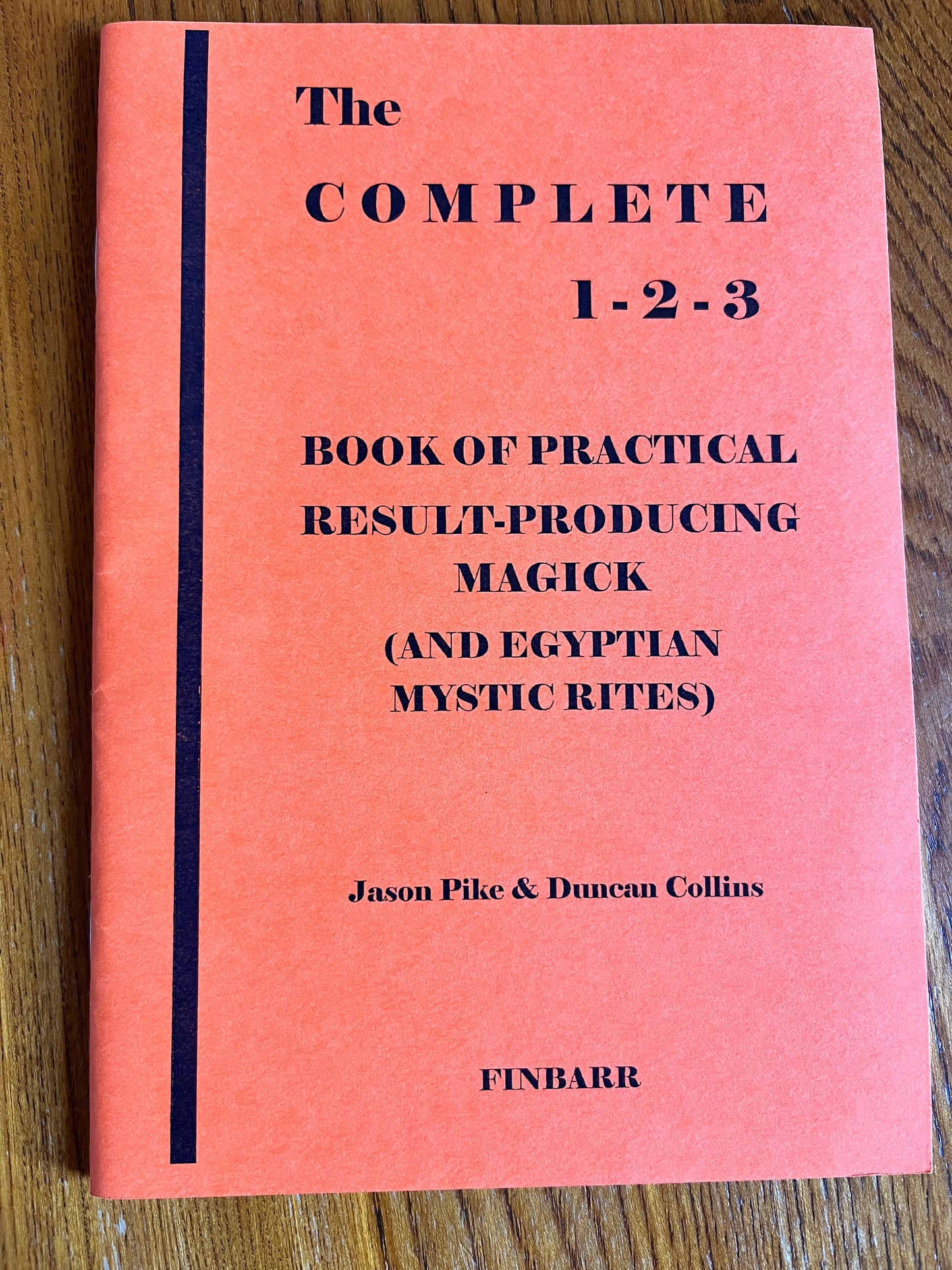 The Complete 1-2-3 Book of Practical Result-Producing Magick (And Egyptian Mystic Rites) - Jason Pike & Duncan Collins (Finbarr First Edition 1993)