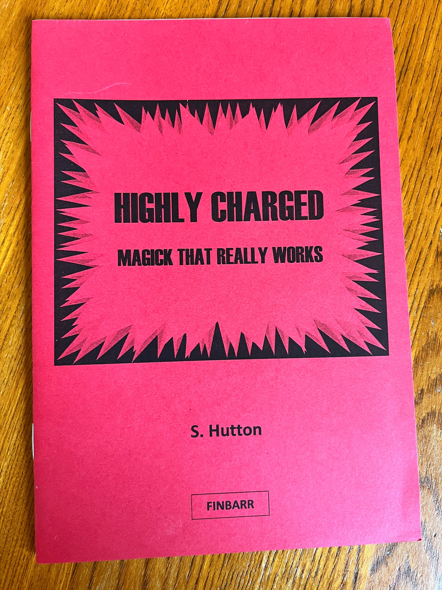 Highly Charged Magick That Really Works - S. Hutton