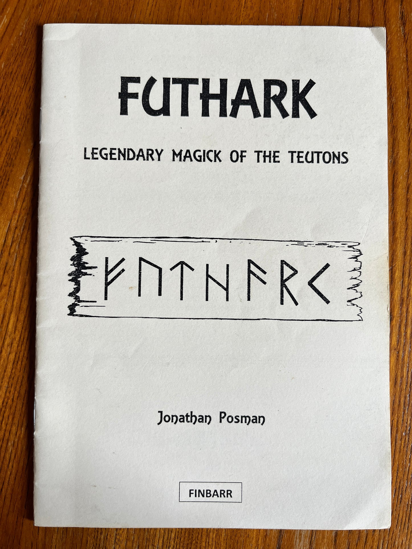 Futhark: Legendary Magick of the Teutons - Jonathan Posman