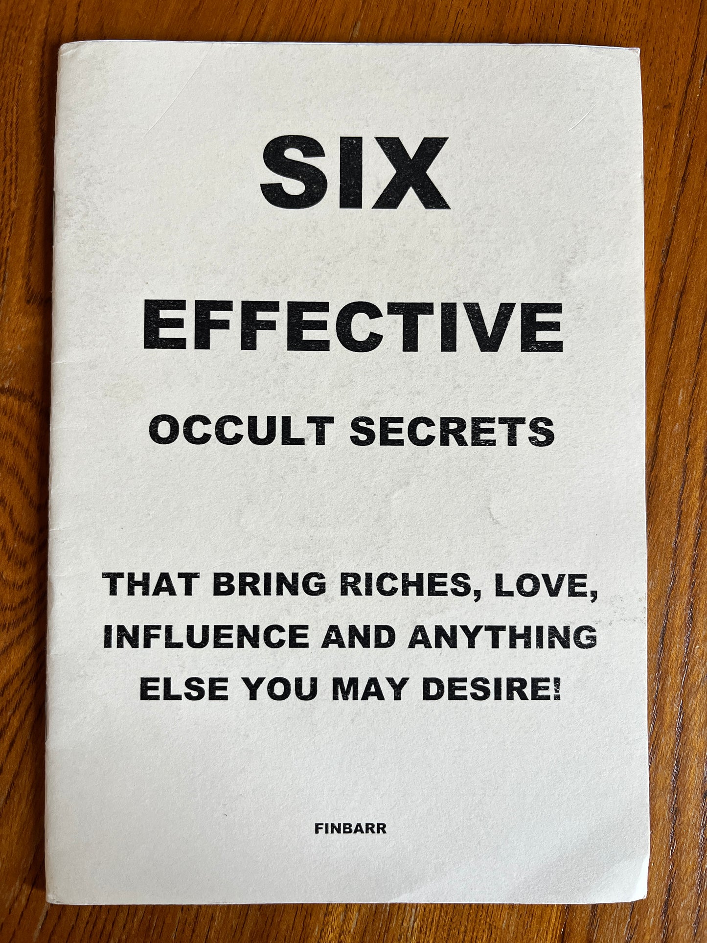 Six Effective Occult Secrets That Bring Riches, Love, Influence and Anything Else You May Desire! - Jason Pike and Michael McGrath (1994)