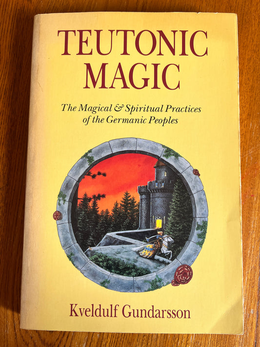 Teutonic Magic: The Magical & Spiritual Practices of the Germanic People - Kveldulf Gundarsson (First Edition)