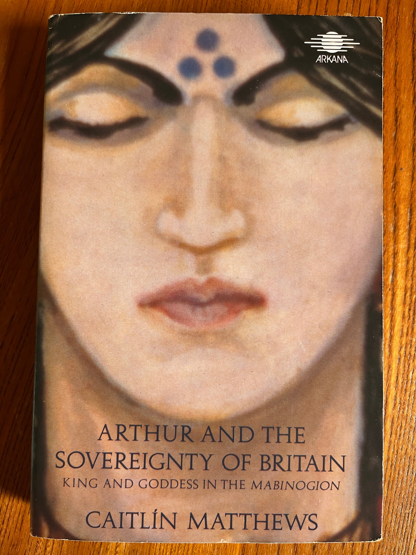 Arthur and the Sovereignty of Britain - Caitlin Matthews (First Edition)