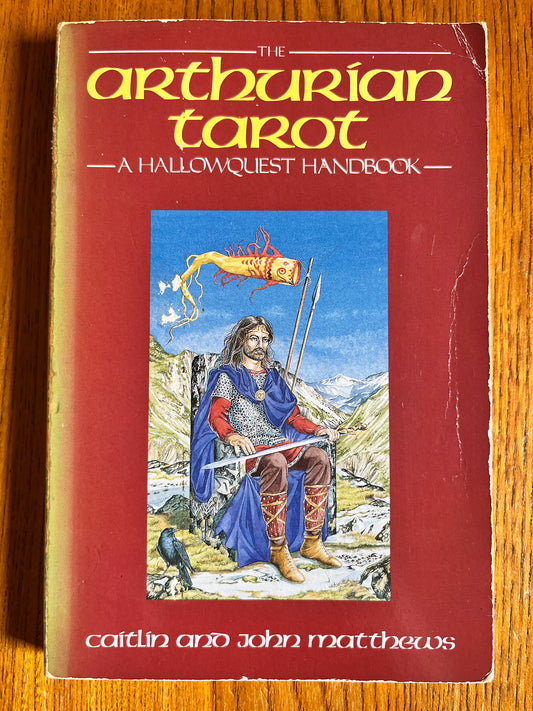 The Arthurian Tarot: A Hollowquest Handbook - Caitlin and John Matthews (First Edition)