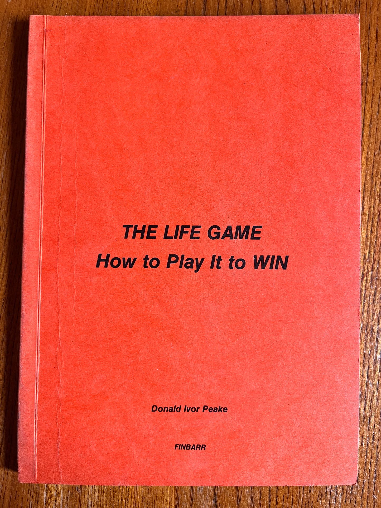 The Life Game: How to Play to Win - Donald Ivor Peake (1983 Finbarr First Edition)