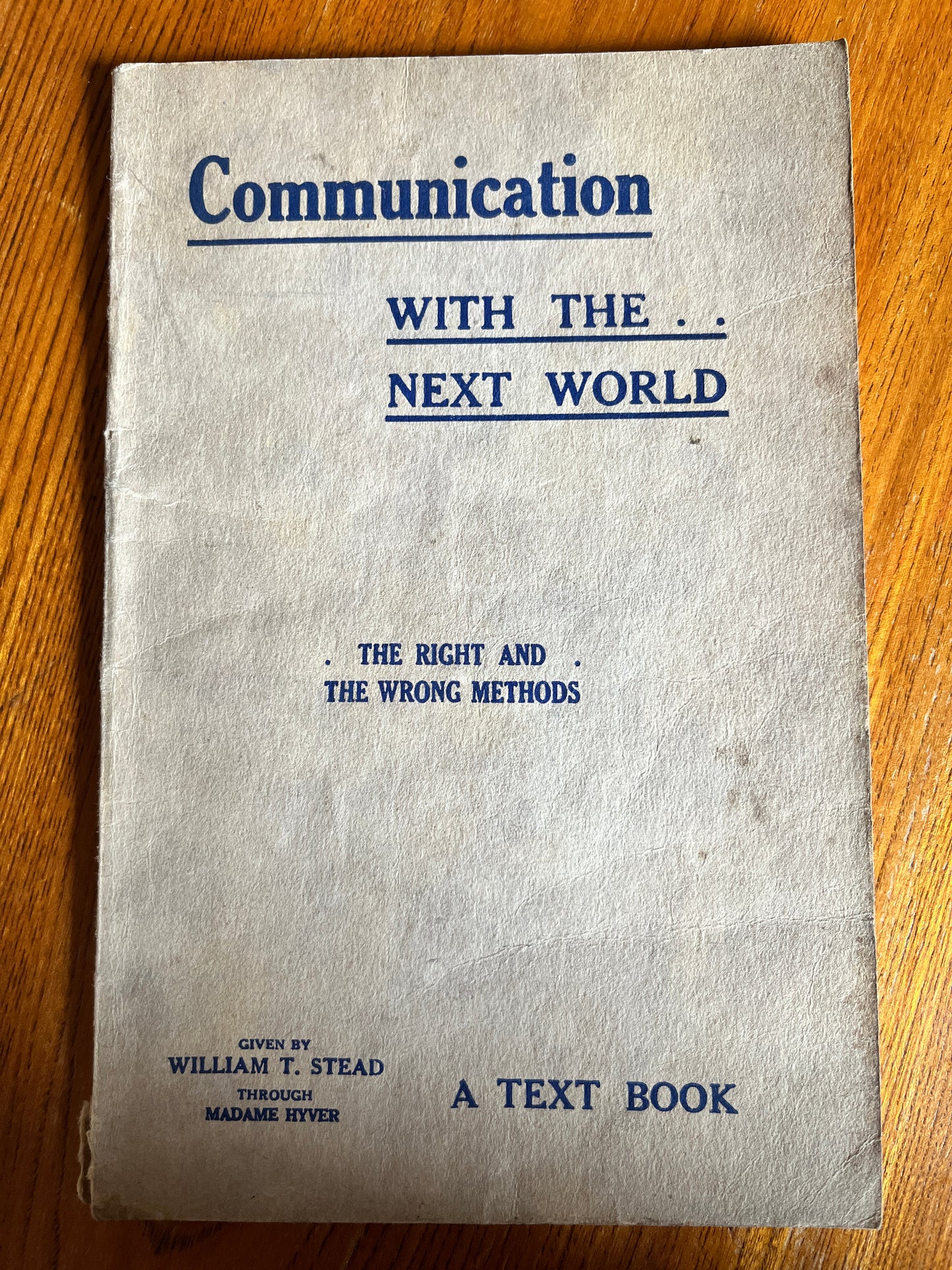 Communication with the Next World: The Right and Wrong Methods - William T. Stead (channelled by Madame Hyver)