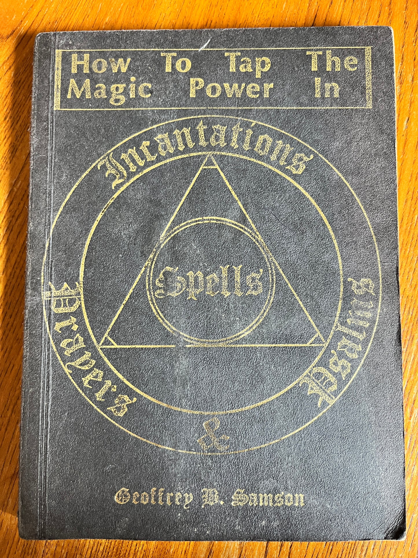 How to Tap the Magic Power in Spells, Incantations, Prayers & Psalms - Geoffrey B. Samson (Finbarr First Edition 1981)