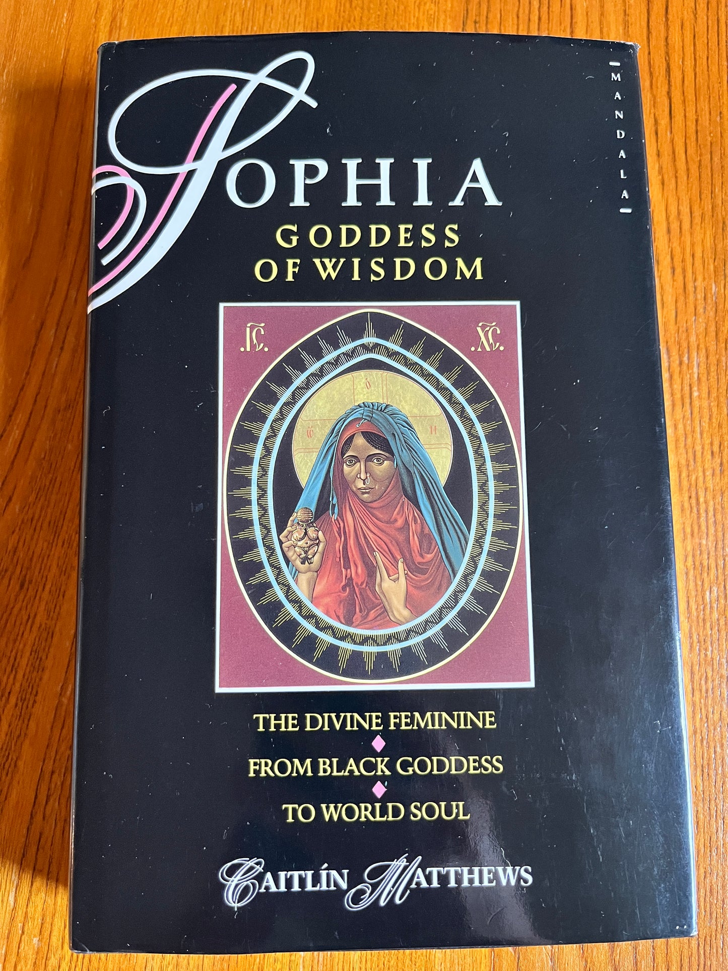 Sophia: Goddess of Wisdom - Caitlín Matthews (First Edition)