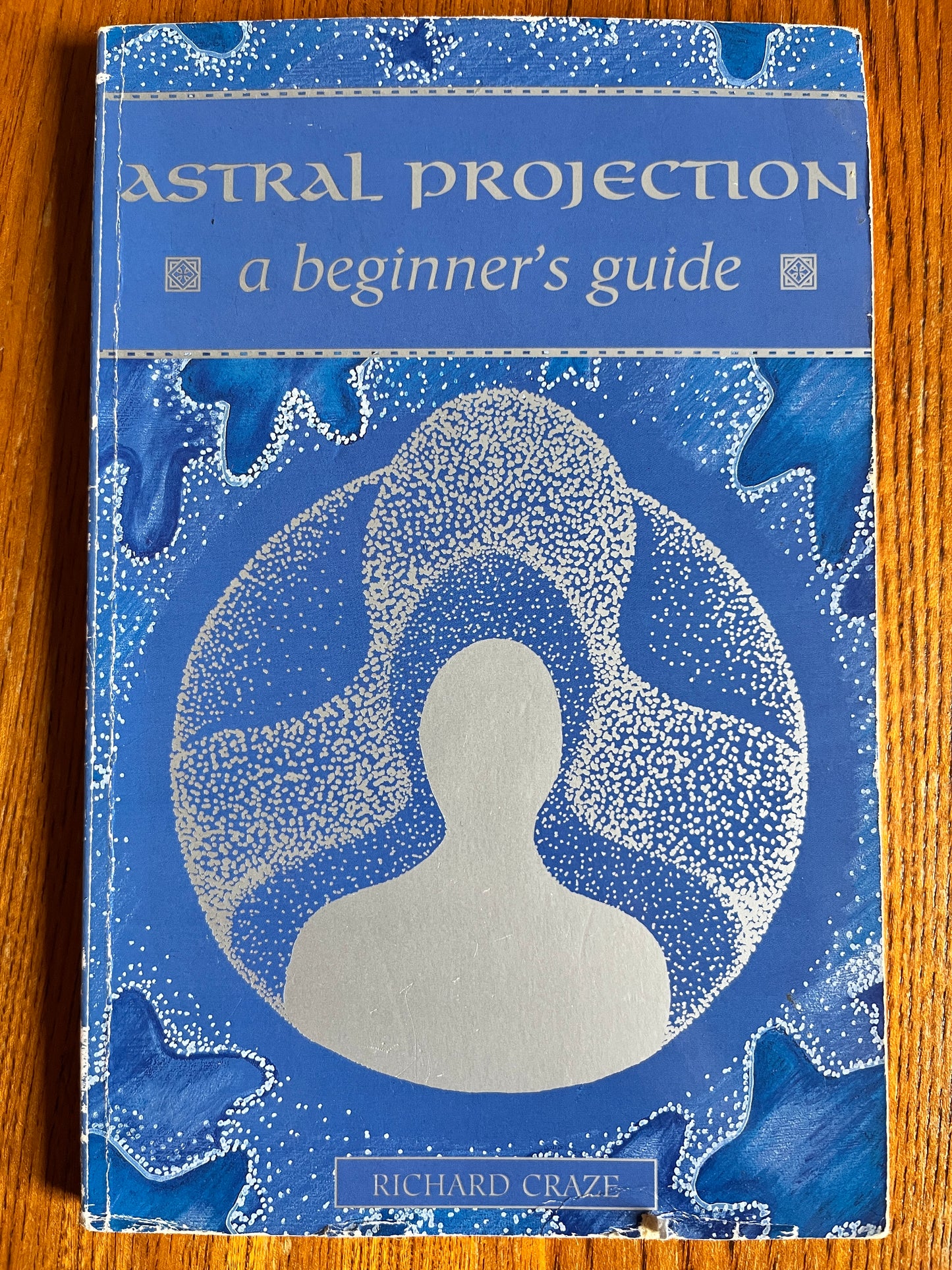 Astral Projection: A Beginner's Guide - Richard Craze