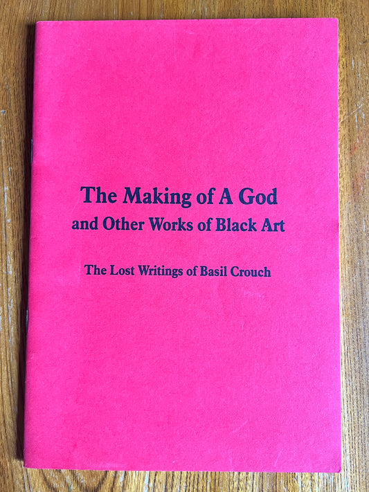 The Making of a God and Other Works of Black Art - Basil Crouch