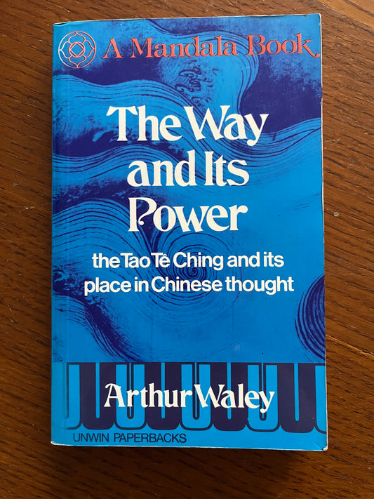 The Way and Its Power: Tao Te Ching - Arthur Waley (1977)