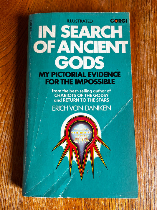 In Search of Ancient Gods: My Pictorial Evidence for the Impossible - Erich Von Daniken (1976 Corgi)