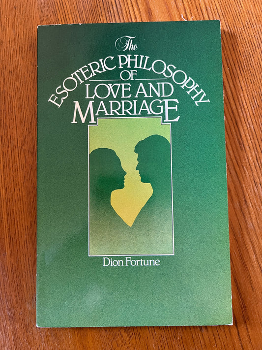 The Esoteric Philosophy of Love & Marriage - Dion Fortune