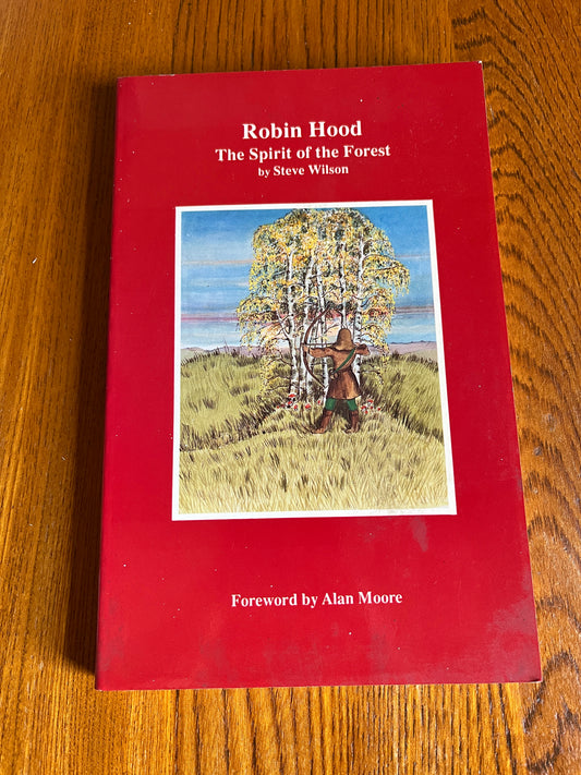 Robin Hood: The Spirit of the Forest - Steve Wilson (foreword by Alan Moore)