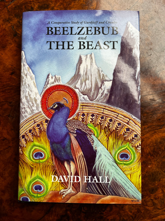 Beelzebub and the Beast: A comparative Study of Gurdjieff and Crowley - David Hall (Limited Edition)