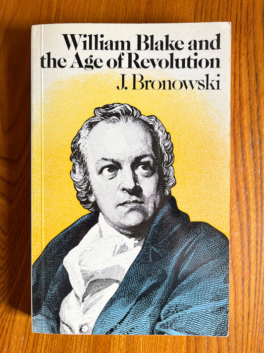 William Blake and the Age of Revolution - J Bronowski (SIGNED, First Ed thus)