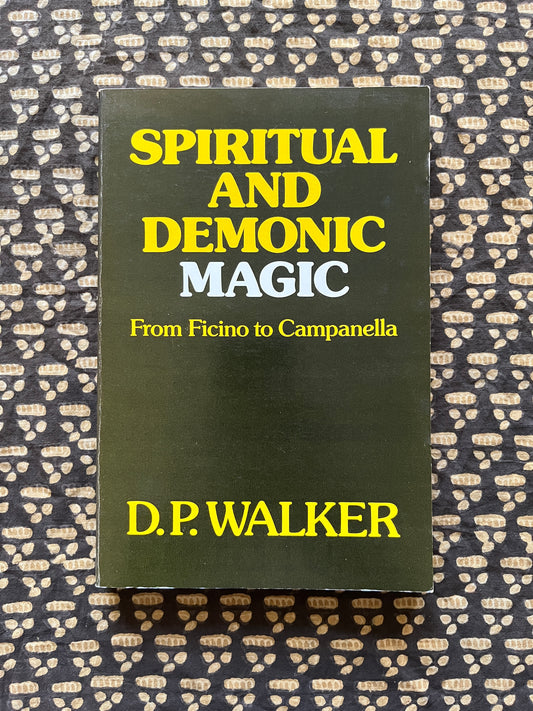 Spiritual and Demonic Magic (from Ficino to Campanella) - DP Walker