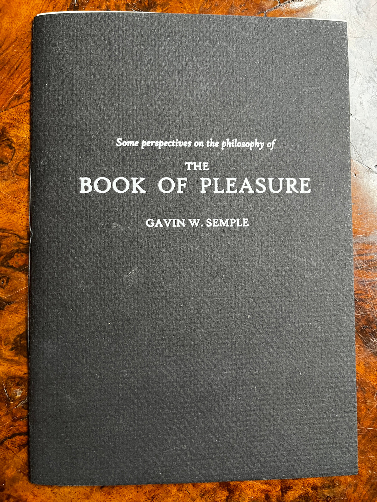 Who Ever Thought Thus? Some Perspectives on the Philosophy of The Book of Pleasure - Gavin W Semple (Limited Edition)