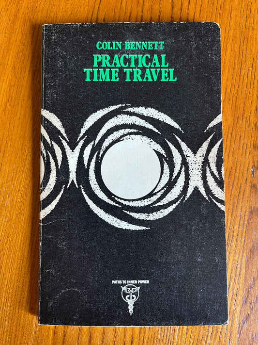 Practical Time Travel - Colin Bennett (Paths to Inner Power)