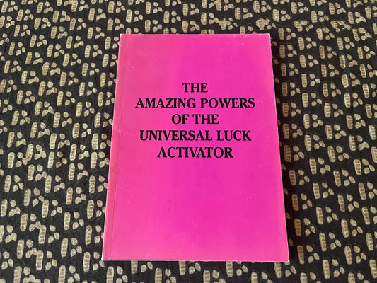 The Amazing Powers of the Universal Luck Activator - Anon