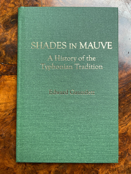 Shades in Mauve: A History of the Typhonian Tradition - Edward Gauntlett (LIMITED First Edition)