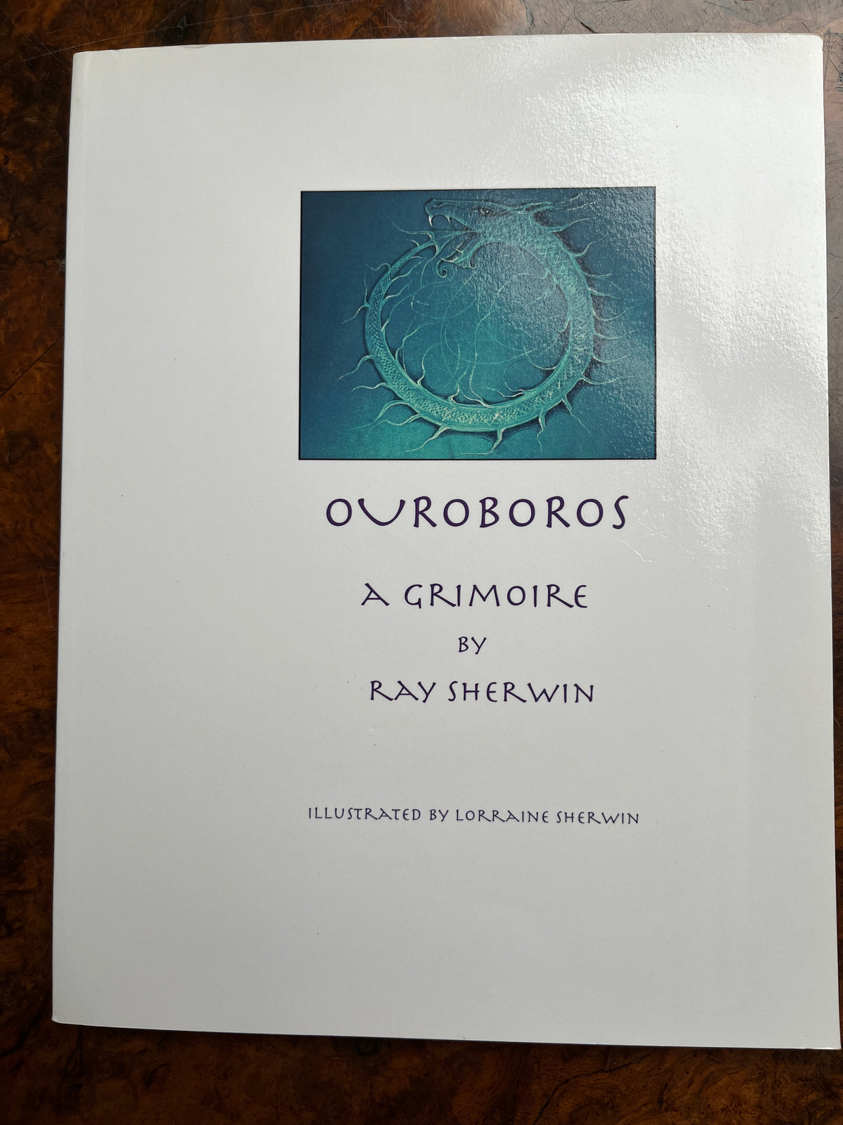 Ouroboros: A Grimoire - Ray Sherwin, Illustrated by Lorraine Sherwin (Limited First Edition)