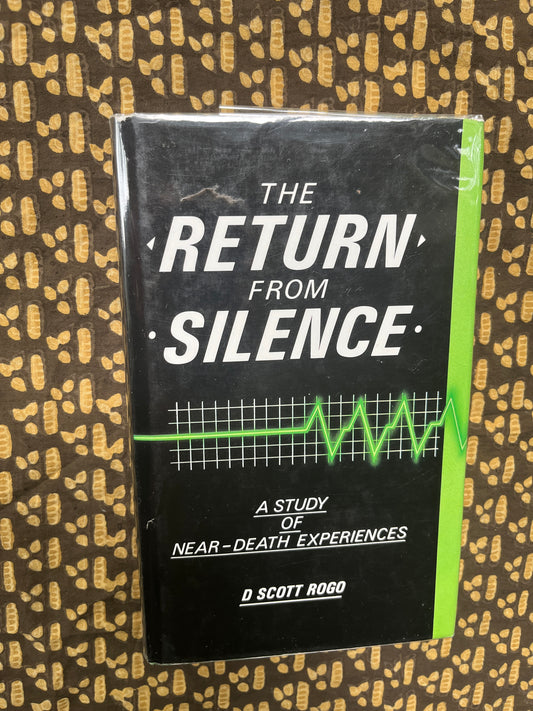 The Return from Silence: Study of Near-Death Experience - D. Scott Rogo (First Edition)