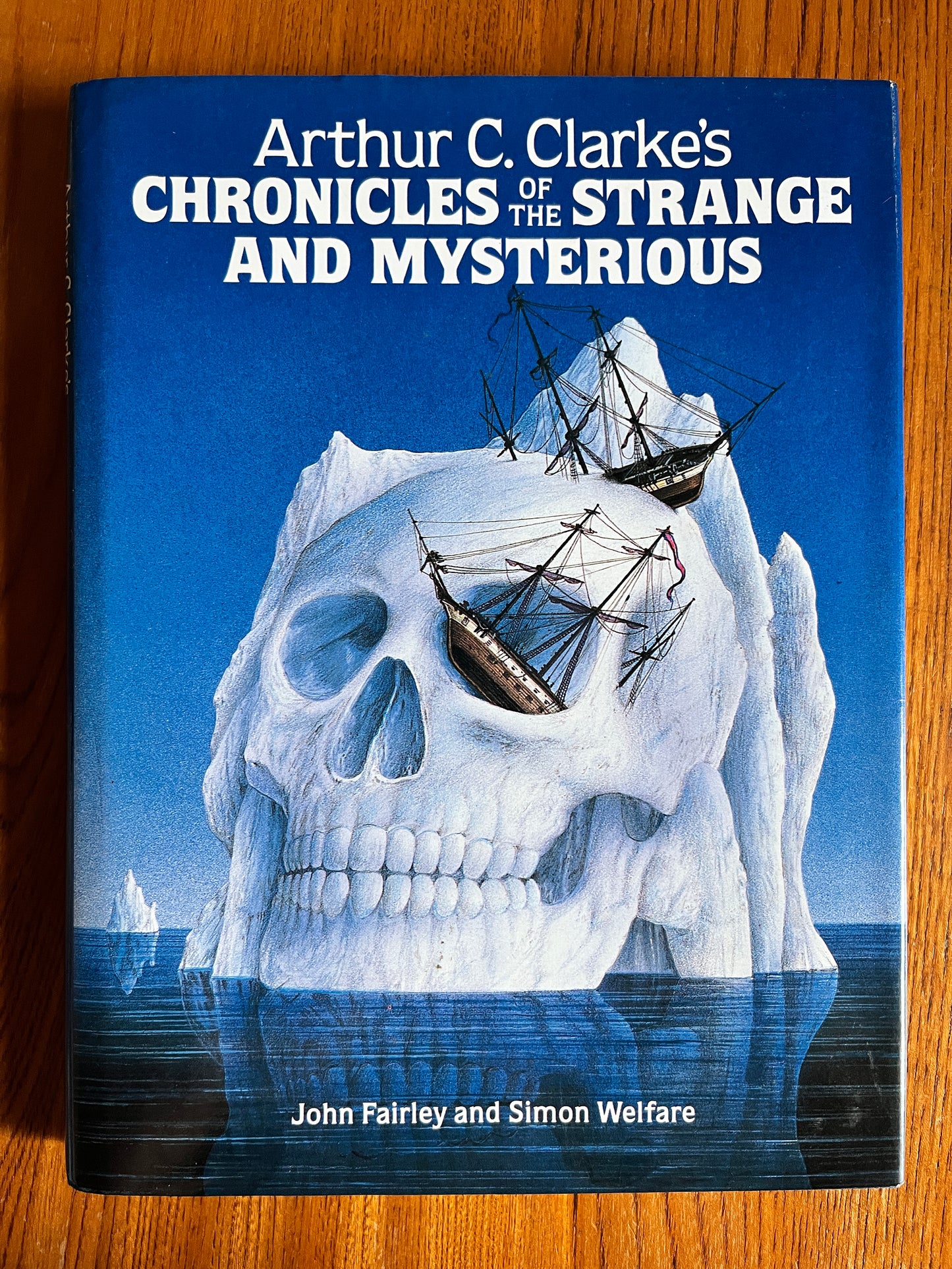 Arthur C Clarke's Chronicles of the Strange and Mysterious - John Fairley and Simon Welfare