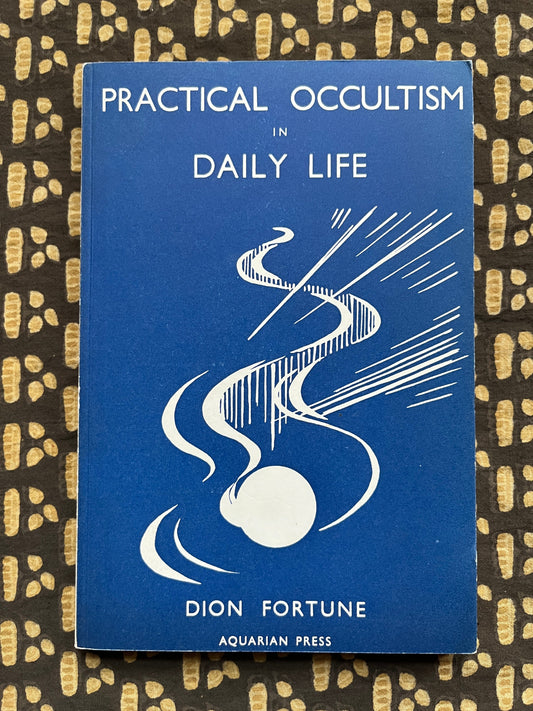 Practical Occultism in Daily Life - Dion Fortune (1963)