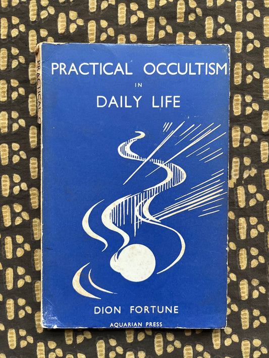 Practical Occultism in Daily Life - Dion Fortune (1966)